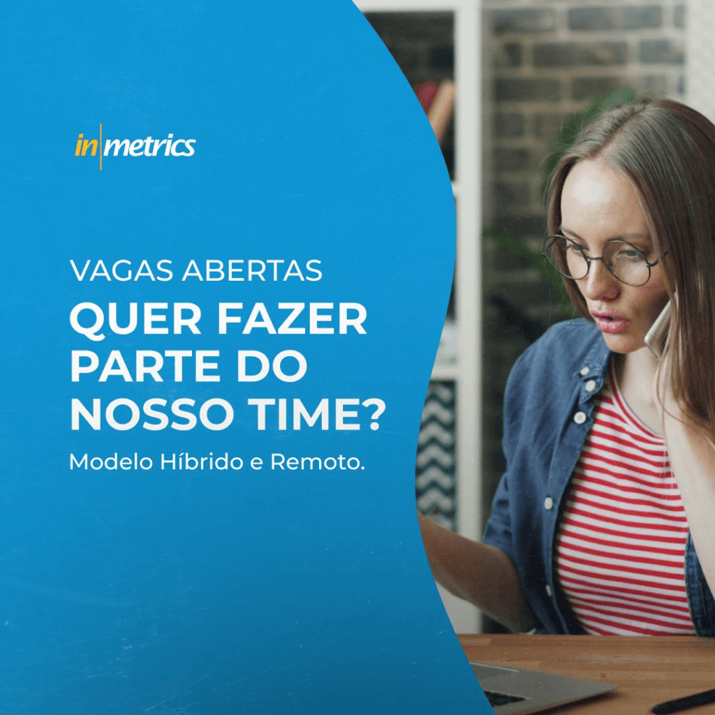 Vagas Abertas: Home Office e Híbridas na Inmetrics