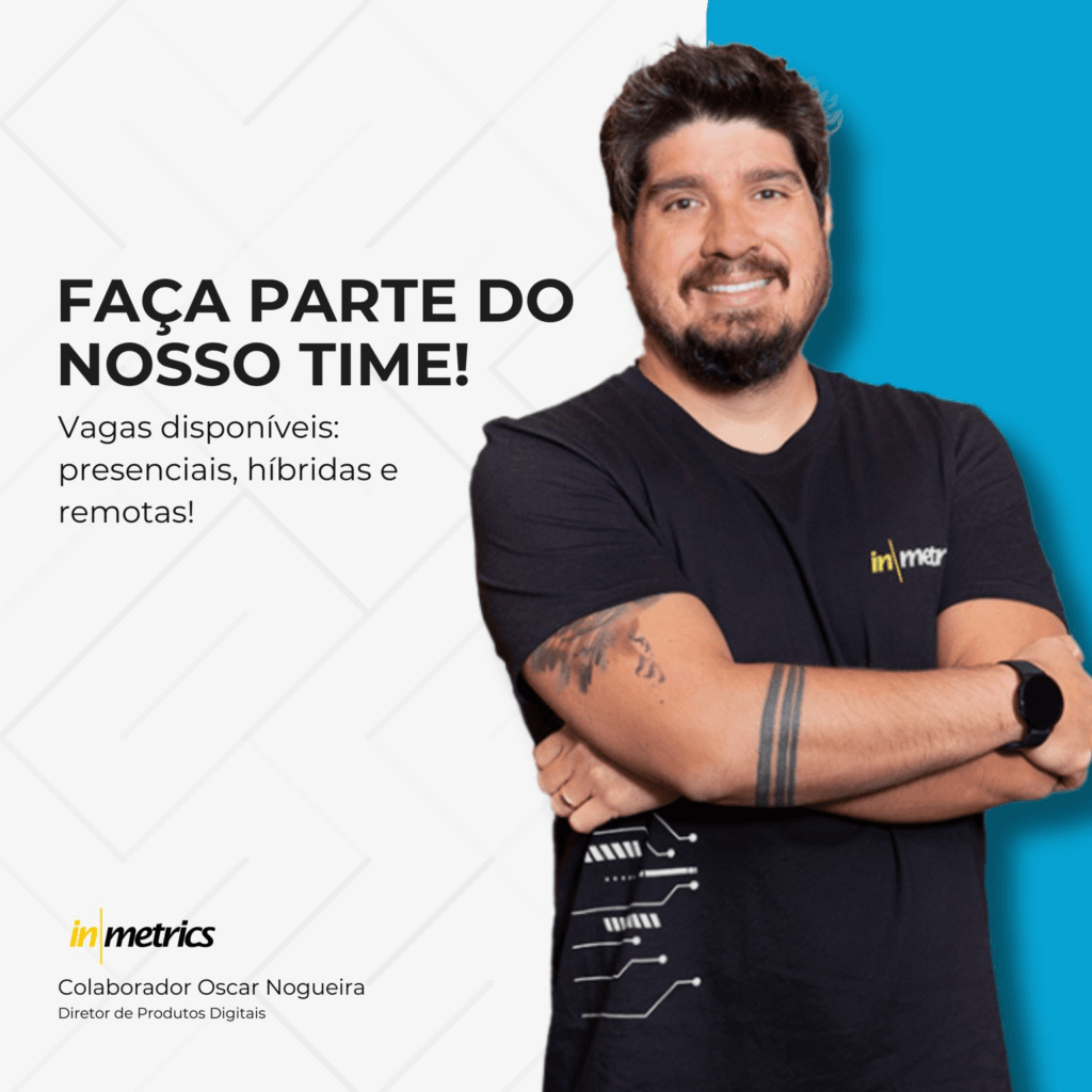 Trabalhe na Inmetrics: 22 Vagas de Emprego anunciadas!