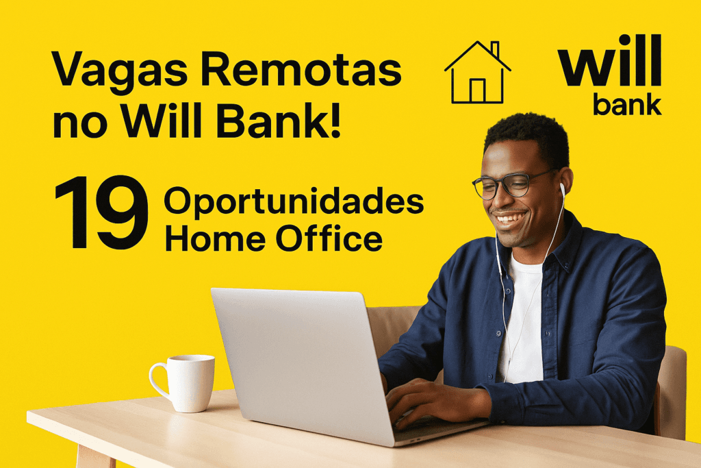 Vagas Remotas no Will Bank! 19 Oportunidades Home Office