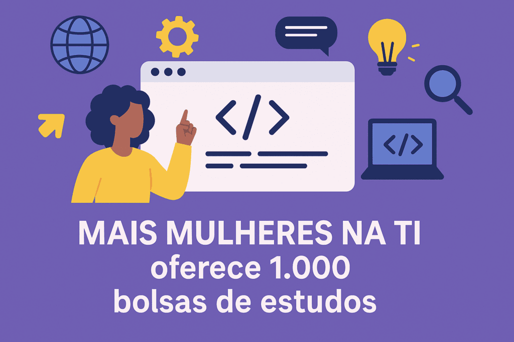 Mais Mulheres na TI oferece 1.000 bolsas de estudos